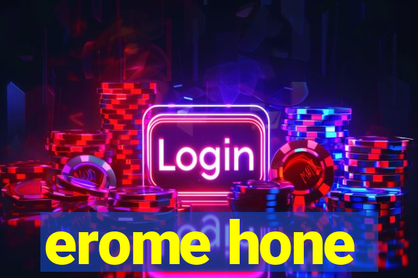 erome hone